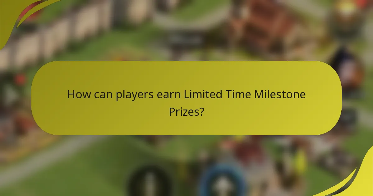 How can players earn Limited Time Milestone Prizes?