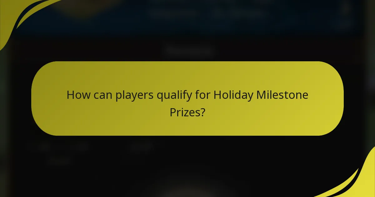 How can players qualify for Holiday Milestone Prizes?
