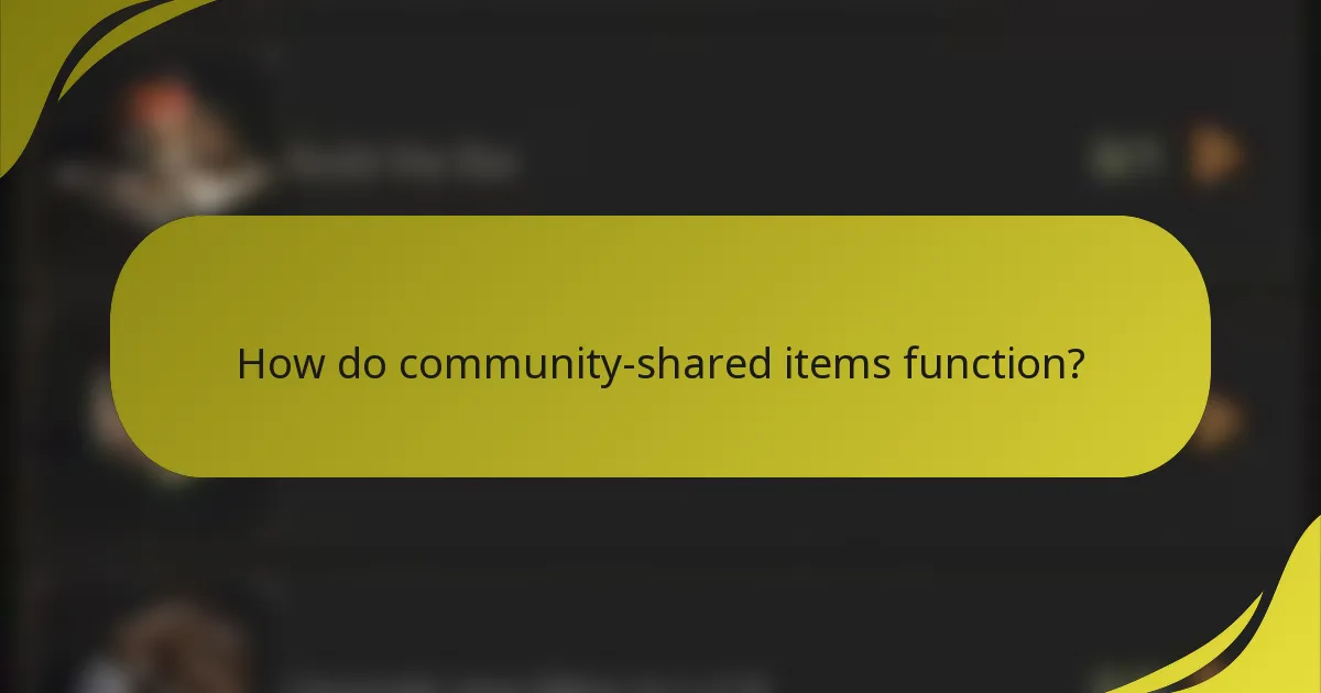 How do community-shared items function?