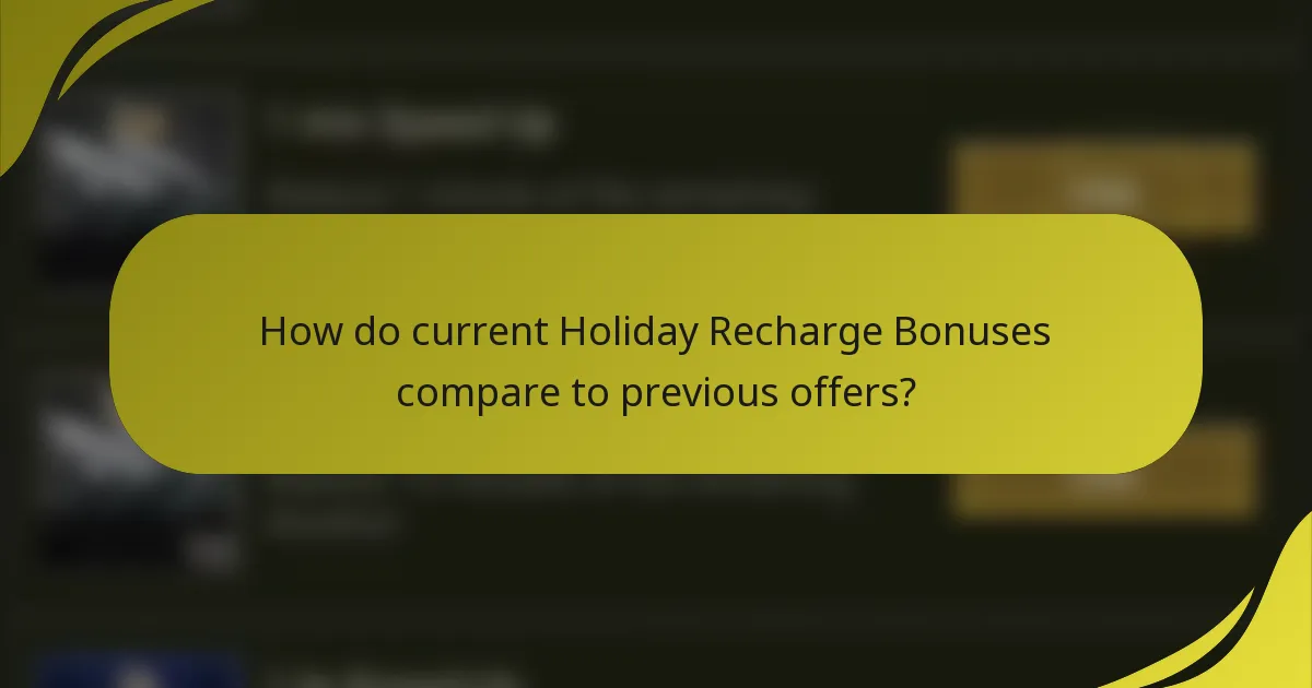 How do current Holiday Recharge Bonuses compare to previous offers?
