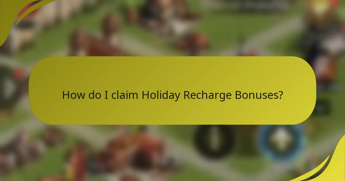 How do I claim Holiday Recharge Bonuses?