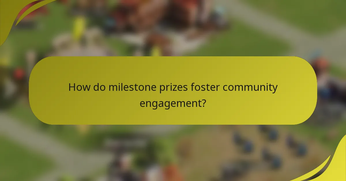 How do milestone prizes foster community engagement?