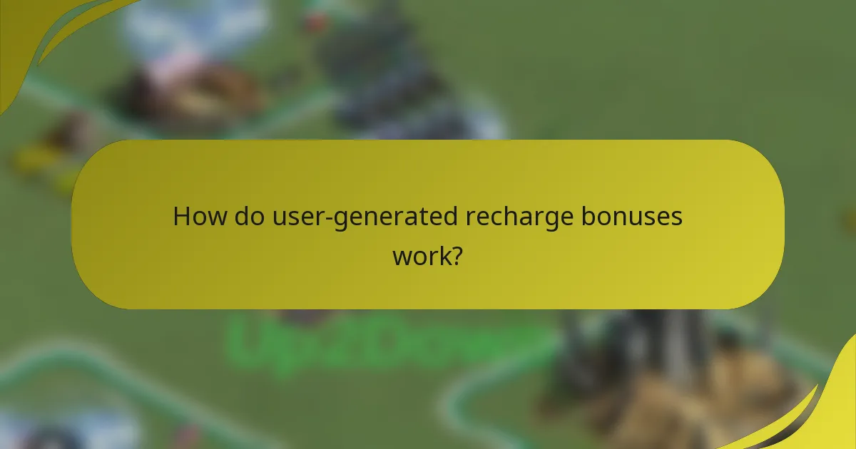 How do user-generated recharge bonuses work?