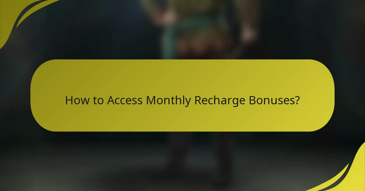 How to Access Monthly Recharge Bonuses?