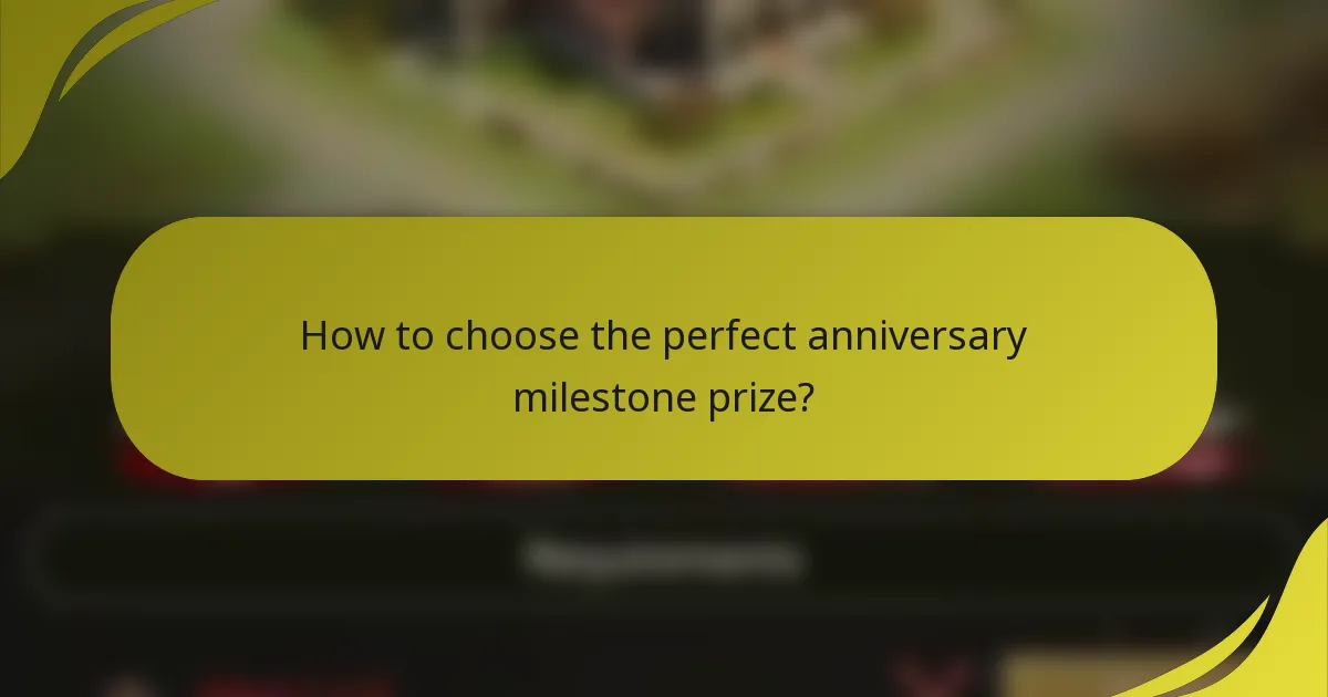 How to choose the perfect anniversary milestone prize?