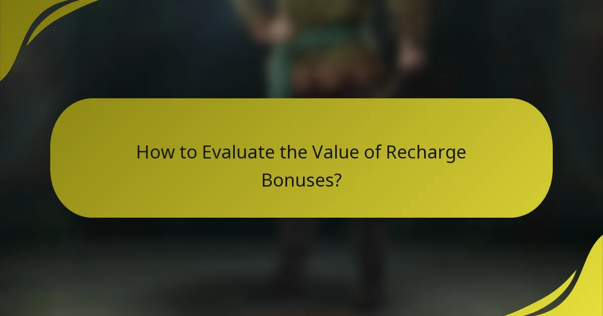 How to Evaluate the Value of Recharge Bonuses?