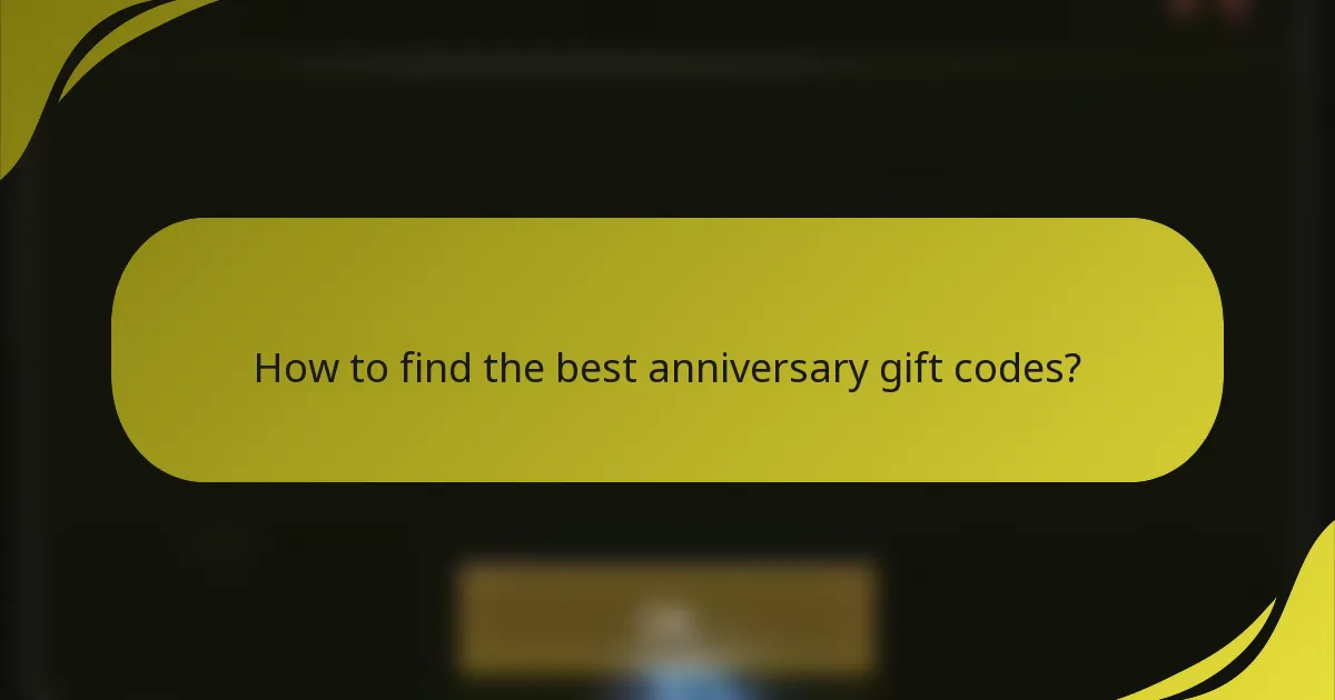 How to find the best anniversary gift codes?