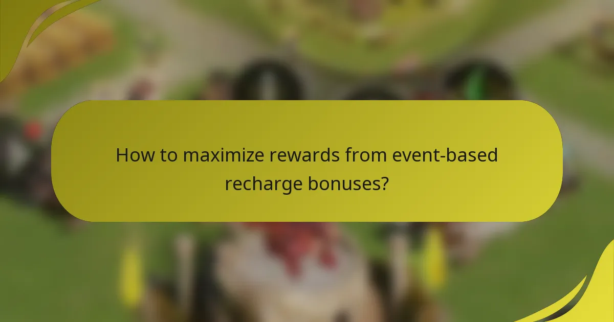 How to maximize rewards from event-based recharge bonuses?