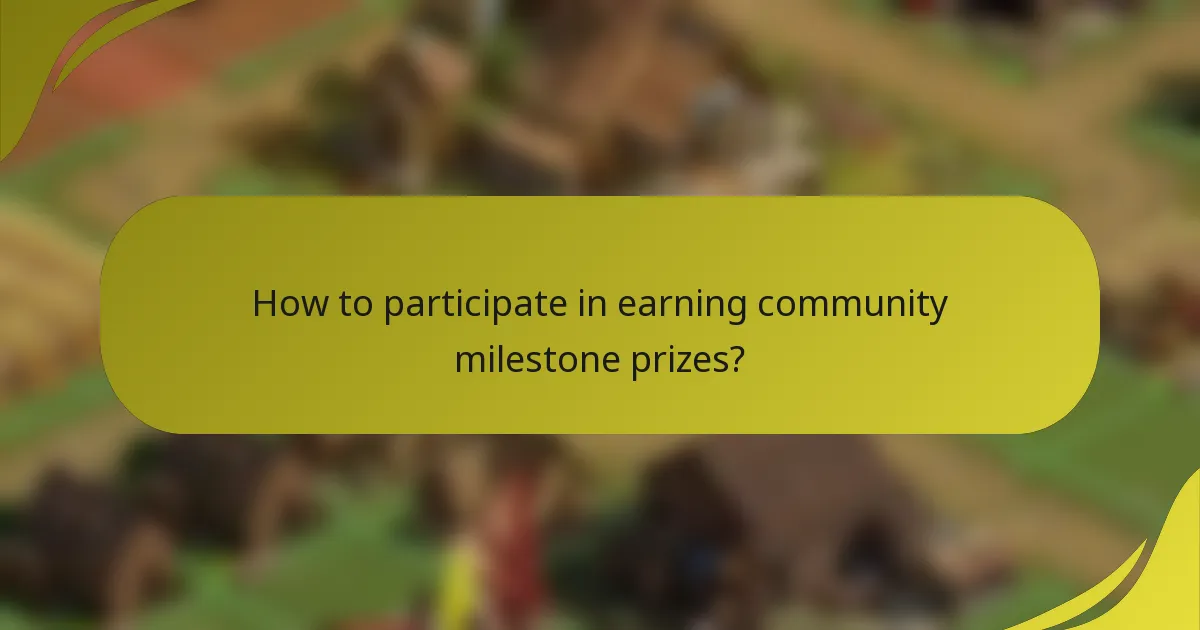 How to participate in earning community milestone prizes?