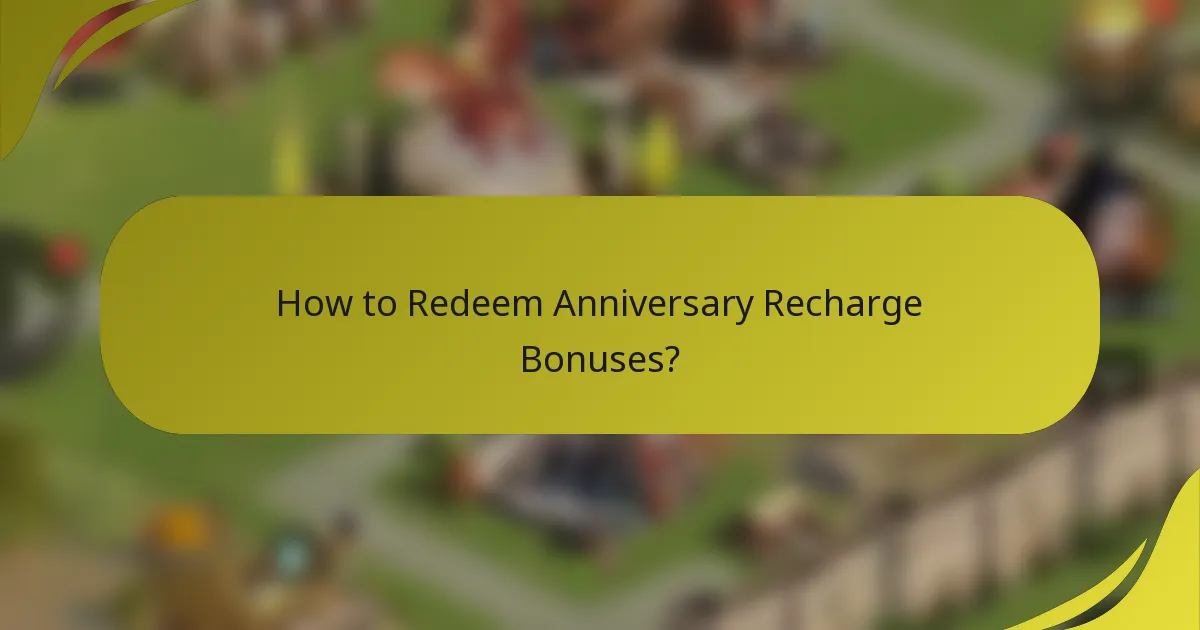 How to Redeem Anniversary Recharge Bonuses?