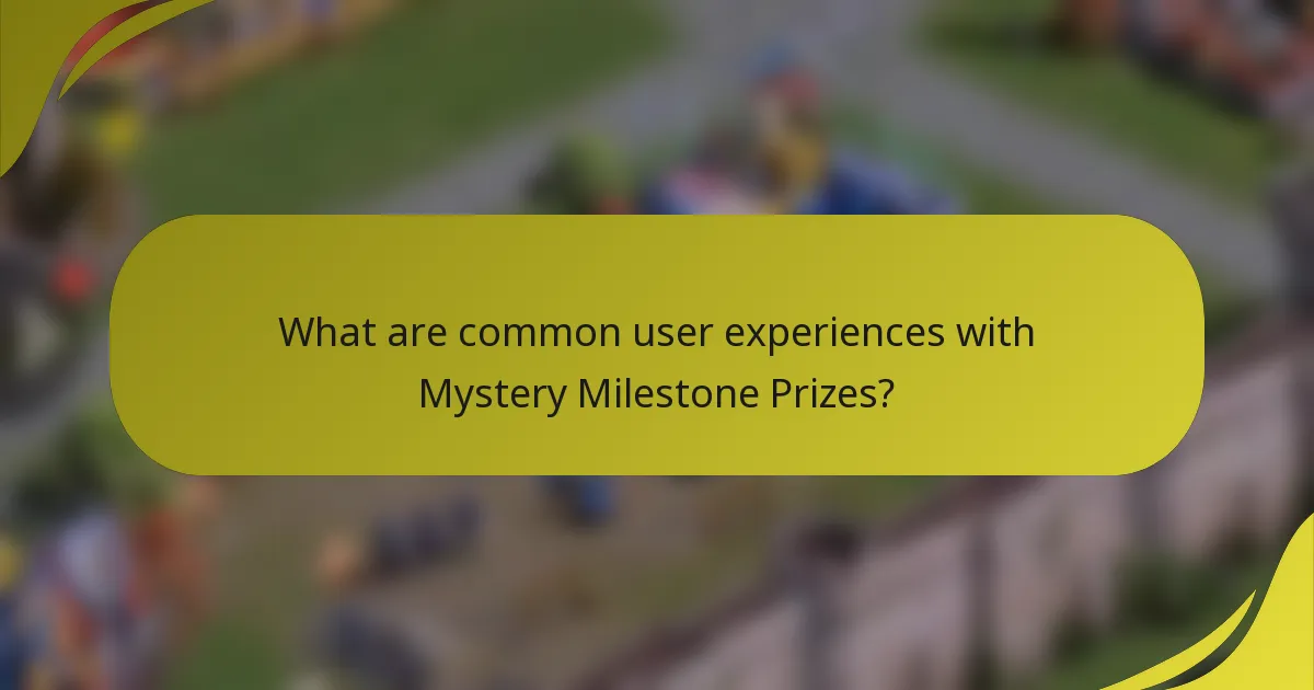 What are common user experiences with Mystery Milestone Prizes?