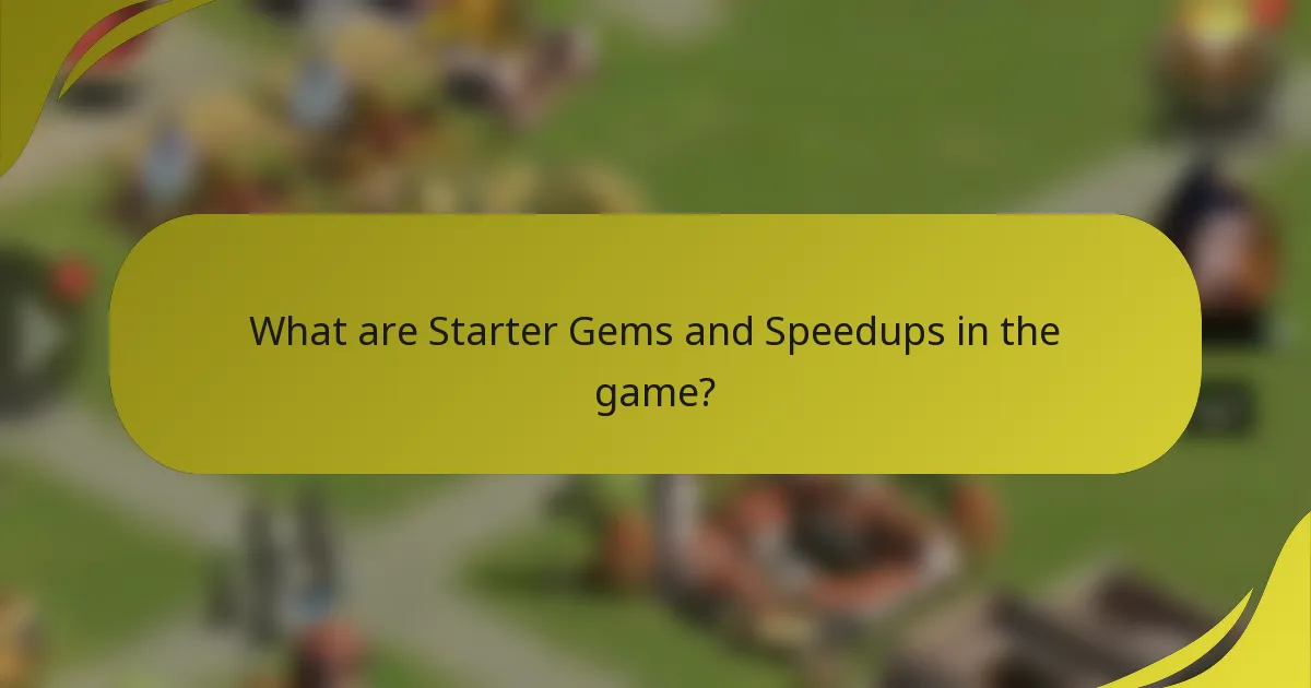 What are Starter Gems and Speedups in the game?