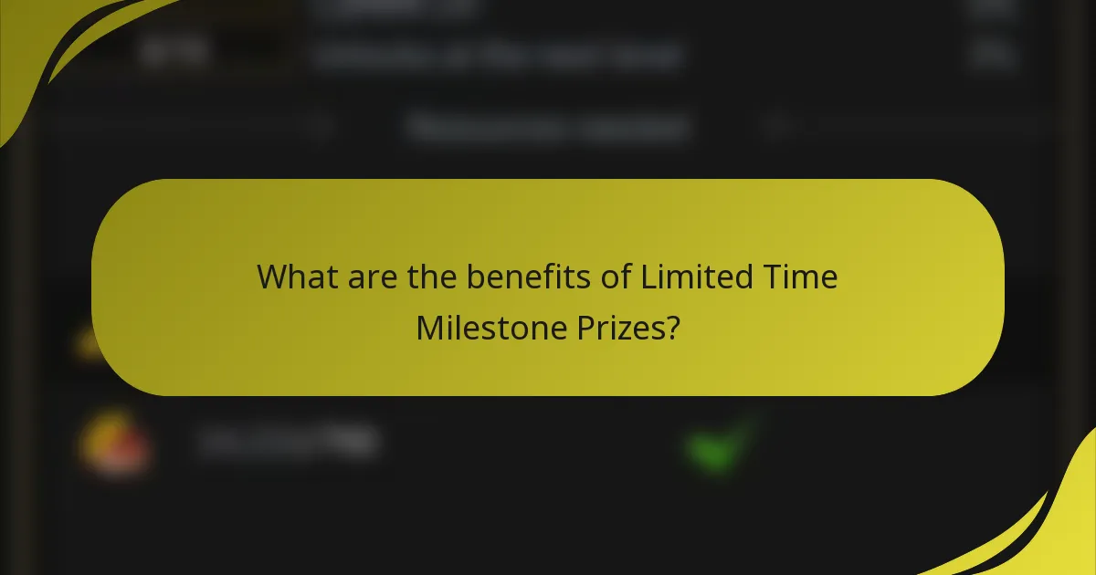 What are the benefits of Limited Time Milestone Prizes?