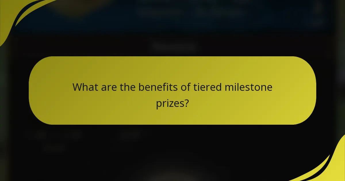 What are the benefits of tiered milestone prizes?
