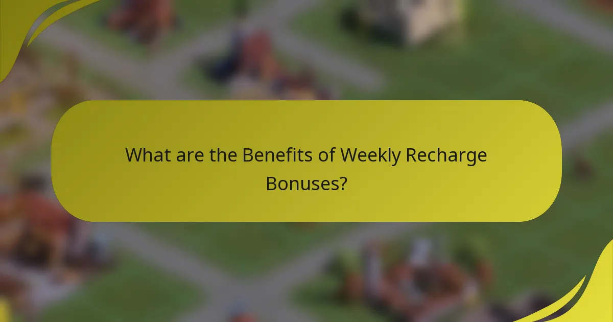 What are the Benefits of Weekly Recharge Bonuses?