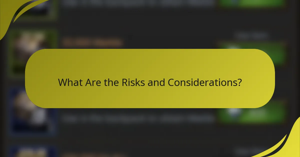What Are the Risks and Considerations?