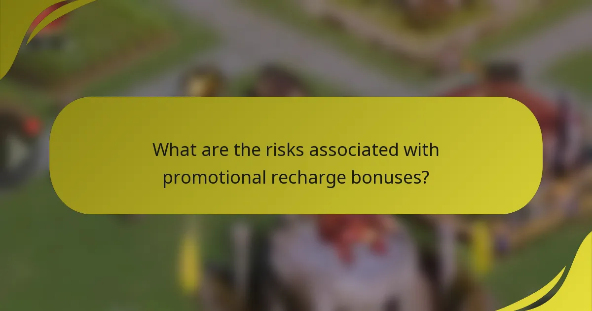 What are the risks associated with promotional recharge bonuses?