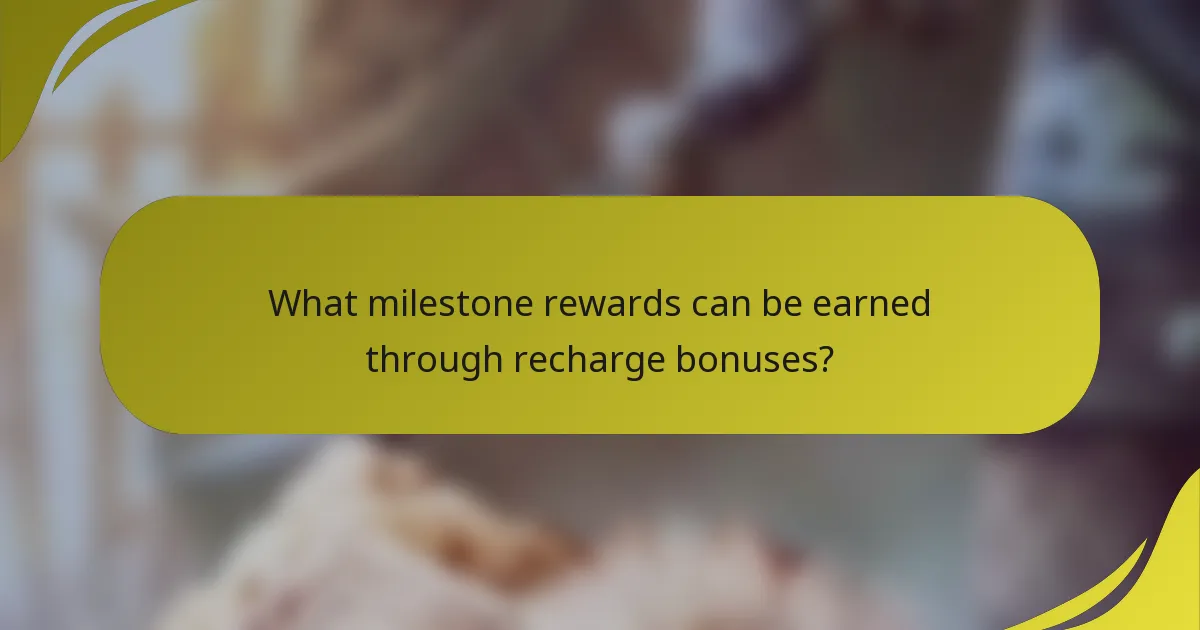 What milestone rewards can be earned through recharge bonuses?