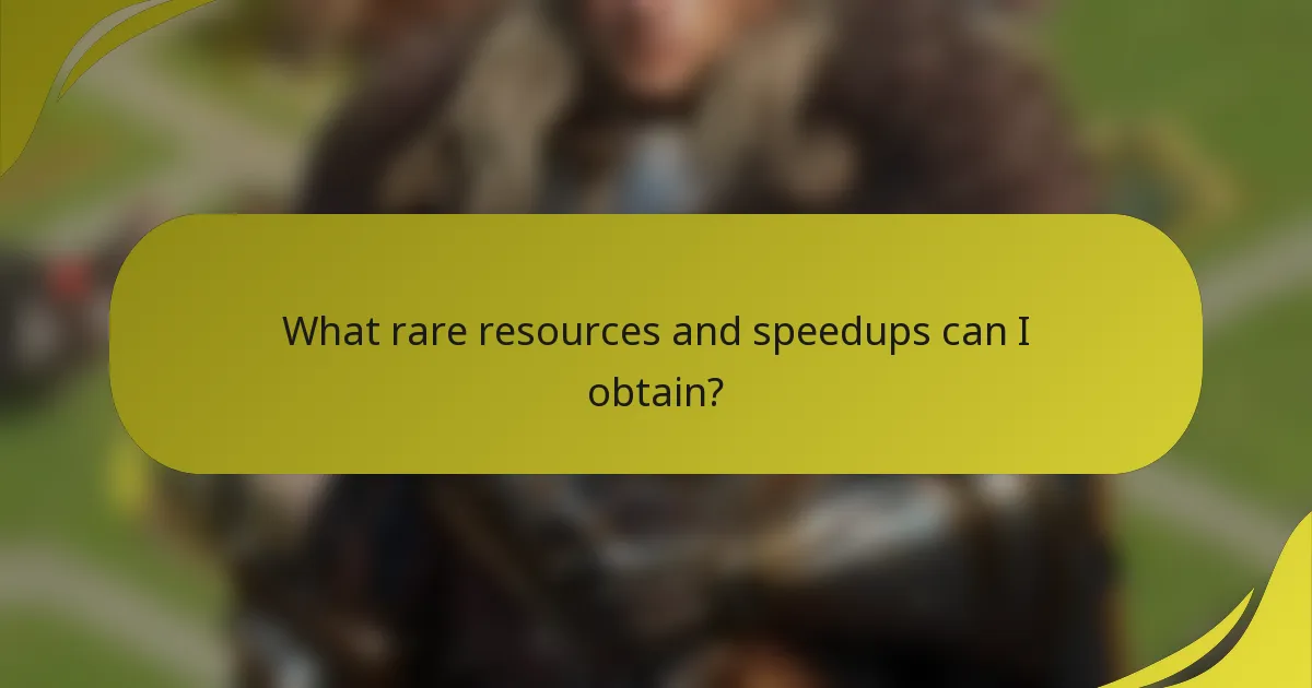What rare resources and speedups can I obtain?