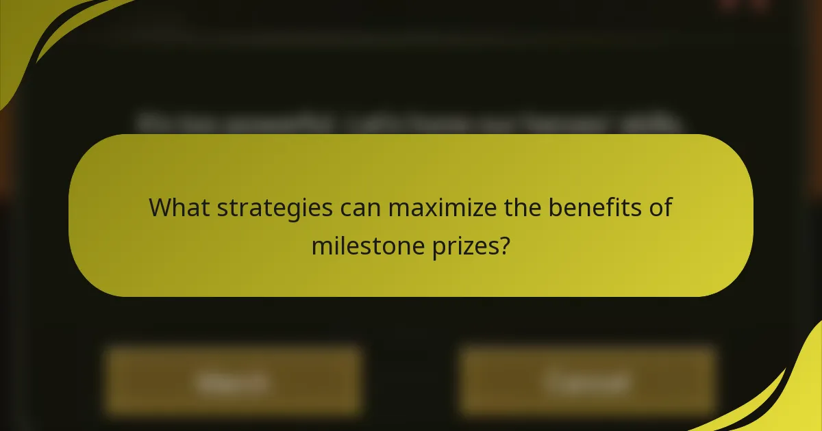 What strategies can maximize the benefits of milestone prizes?