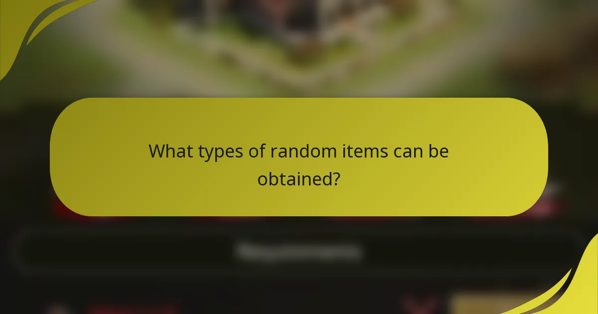 What types of random items can be obtained?