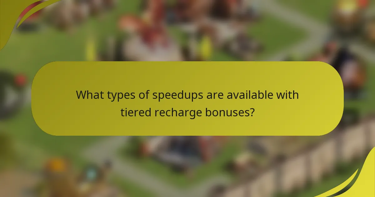 What types of speedups are available with tiered recharge bonuses?