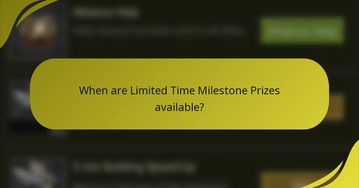 When are Limited Time Milestone Prizes available?
