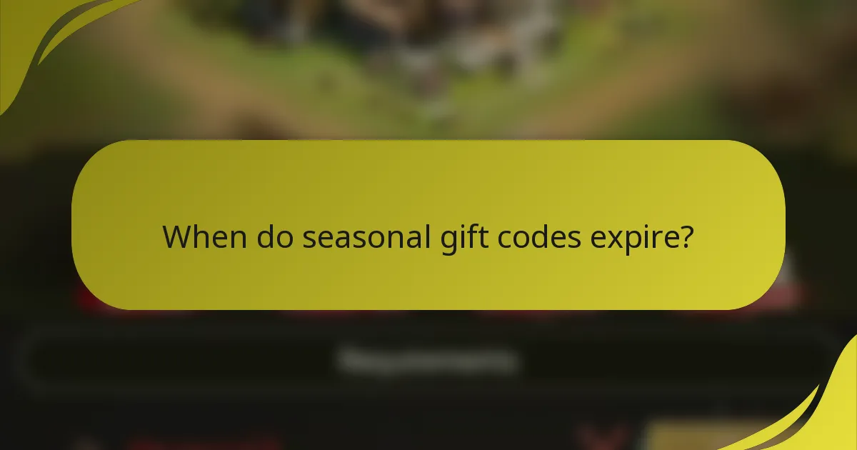 When do seasonal gift codes expire?