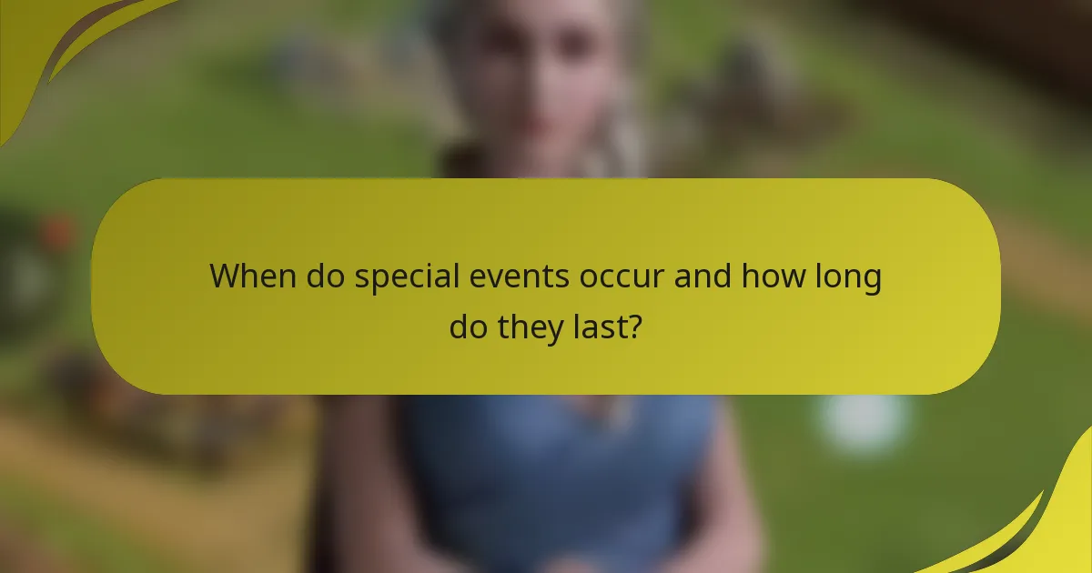 When do special events occur and how long do they last?