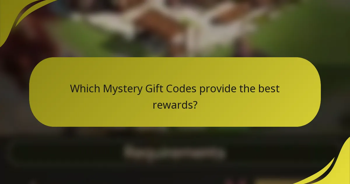 Which Mystery Gift Codes provide the best rewards?