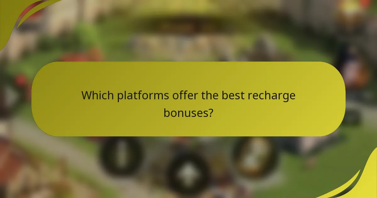 Which platforms offer the best recharge bonuses?