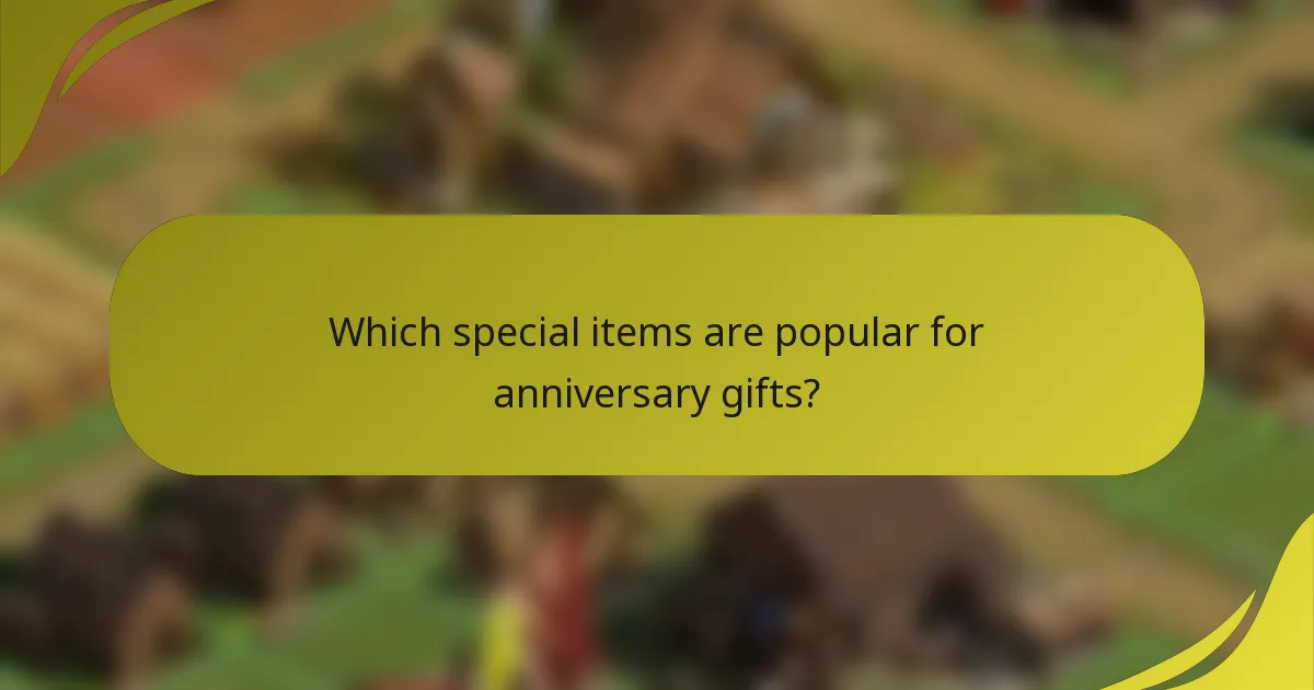 Which special items are popular for anniversary gifts?