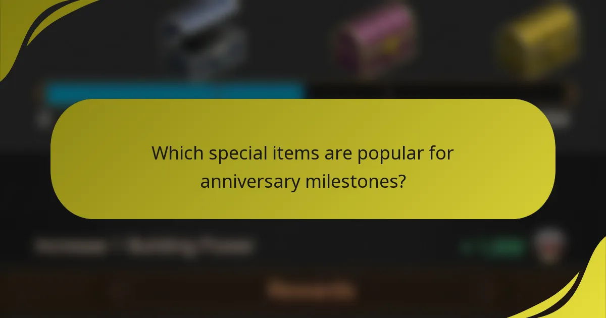 Which special items are popular for anniversary milestones?