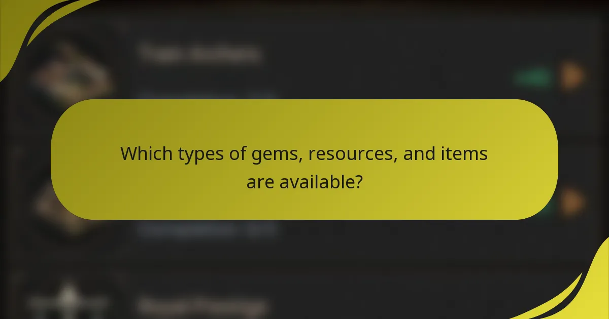 Which types of gems, resources, and items are available?