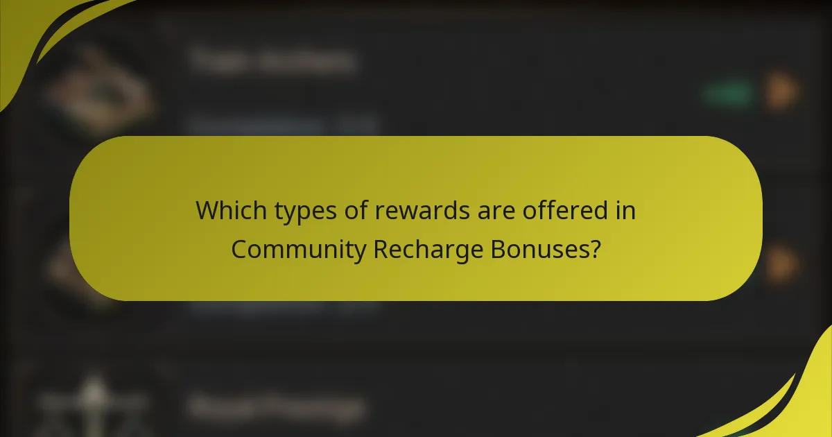 Which types of rewards are offered in Community Recharge Bonuses?